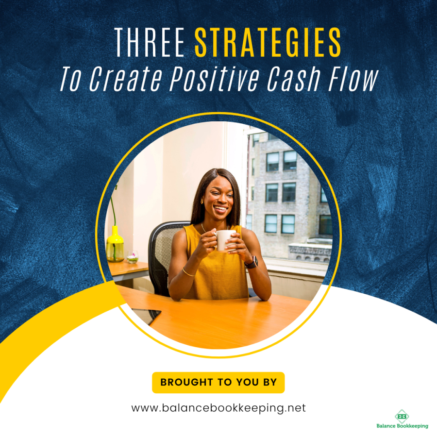 3 Strategies to Create Positive Cash Flow